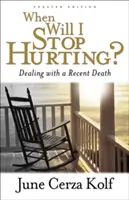 ¿Cuándo dejaré de sufrir? Cómo afrontar una muerte reciente - When Will I Stop Hurting?: Dealing with a Recent Death