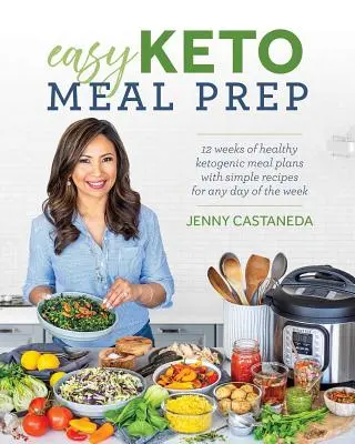 Easy Keto Meal Prep: 4 semanas de planes de comidas cetogénicas saludables con más de 100 recetas sencillas para cualquier día de la semana - Easy Keto Meal Prep: 4 Weeks of Healthy Ketogenic Meal Plans with 100+ Simple Recipes for Any Day of the Week