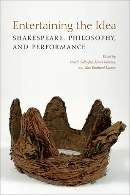 Entretener la idea: Shakespeare, performance y filosofía - Entertaining the Idea: Shakespeare, Performance, and Philosophy