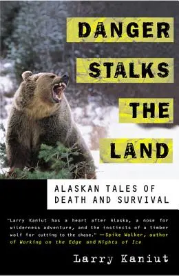 El peligro acecha la tierra: Cuentos de muerte y supervivencia en Alaska - Danger Stalks the Land: Alaskan Tales of Death and Survival