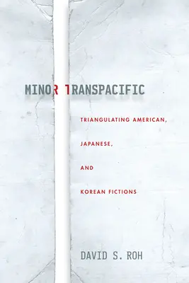 Minor Transpacific: Triangulación de ficciones estadounidenses, japonesas y coreanas - Minor Transpacific: Triangulating American, Japanese, and Korean Fictions