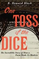 Un lanzamiento de dados: la increíble historia de cómo un poema nos hizo modernos - One Toss of the Dice: The Incredible Story of How a Poem Made Us Modern