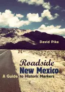 Roadside New Mexico: Guía de marcadores históricos, edición revisada y ampliada - Roadside New Mexico: A Guide to Historic Markers, Revised and Expanded Edition