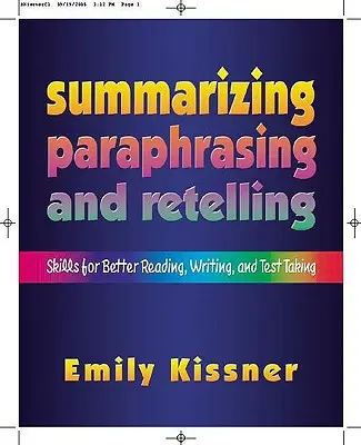 Resumir, parafrasear y volver a contar: Habilidades para leer, escribir y realizar exámenes mejor - Summarizing, Paraphrasing, and Retelling: Skills for Better Reading, Writing, and Test Taking