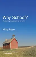 ¿Por qué la escuela? Recuperar la educación para todos - Why School?: Reclaiming Education for All of Us