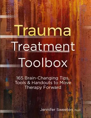 Caja de herramientas para el tratamiento del trauma: 165 consejos, herramientas y folletos que cambian el cerebro y hacen avanzar la terapia - Trauma Treatment Toolbox: 165 Brain-Changing Tips, Tools & Handouts to Move Therapy Forward