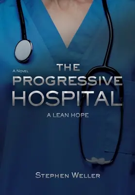 El hospital progresivo: Una esperanza esbelta - The Progressive Hospital: A Lean Hope