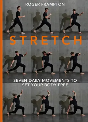 Estira!: Siete movimientos diarios para liberar su cuerpo - Stretch!: Seven Daily Movements to Set Your Body Free