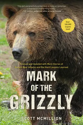 La marca del oso pardo: Revisado y actualizado con más historias de recientes ataques de osos y las duras lecciones aprendidas, 3ª edición - Mark of the Grizzly: Revised And Updated With More Stories Of Recent Bear Attacks And The Hard Lessons Learned, 3rd Edition