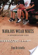 Navajos Wear Nikes: Una vida en la reserva - Navajos Wear Nikes: A Reservation Life