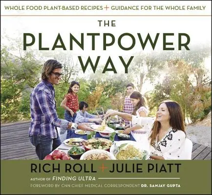 El camino Plantpower: Recetas integrales a base de plantas y consejos para toda la familia: Un libro de cocina - The Plantpower Way: Whole Food Plant-Based Recipes and Guidance for the Whole Family: A Cookbook