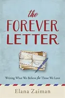 La carta para siempre: Escribir lo que creemos para los que amamos - The Forever Letter: Writing What We Believe for Those We Love