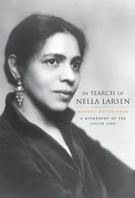 En busca de Nella Larsen: Una biografía de la línea de color - In Search of Nella Larsen: A Biography of the Color Line