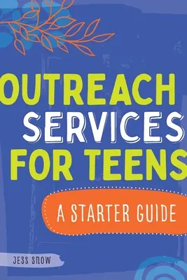 Servicios de extensión para adolescentes: Guía para principiantes - Outreach Services for Teens: A Starter Guide