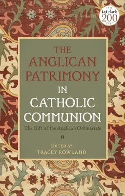 El patrimonio anglicano en la comunión católica: El don de los Ordinariatos - The Anglican Patrimony in Catholic Communion: The Gift of the Ordinariates