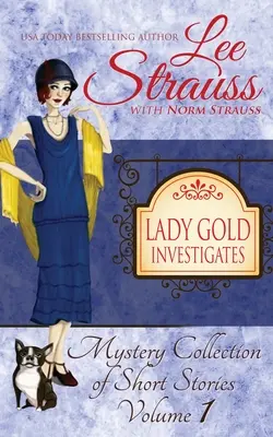 Lady Gold investiga: colección de novela corta de misterio histórico de los años 20. - Lady Gold Investigates: a Short Read cozy historical 1920s mystery collection