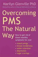 Superar el síndrome premenstrual de forma natural - Cómo librarse para siempre de los síntomas mensuales - Overcoming Pms The Natural Way - How to get rid of those monthly symptoms for ever