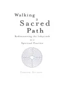 Caminar por un sendero sagrado: Redescubrir el laberinto como práctica espiritual - Walking a Sacred Path: Rediscovering the Labyrinth as a Spiritual Practice