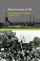 La maquinaria del petróleo: Historia infraestructural de BP en Irán - Machineries of Oil: An Infrastructural History of BP in Iran