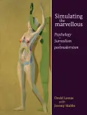 Simular lo maravilloso: Psicología - Surrealismo - Postmodernismo - Simulating the Marvellous: Psychology - Surrealism - Postmodernism