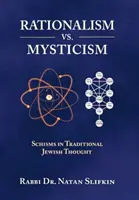 Racionalismo frente a misticismo - Cismas en el pensamiento judío tradicional - Rationalism vs. Mysticism - Schisms in Traditional Jewish Thought