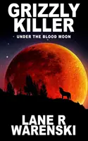 Grizzly Killer: Bajo la luna de sangre - Grizzly Killer: Under The Blood Moon