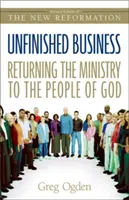 Asuntos pendientes: Devolviendo el Ministerio al Pueblo de Dios - Unfinished Business: Returning the Ministry to the People of God