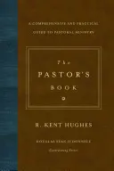 El libro del pastor: Una guía completa y práctica para el ministerio pastoral - The Pastor's Book: A Comprehensive and Practical Guide to Pastoral Ministry