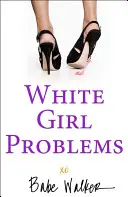 Problemas de chicas blancas - White Girl Problems
