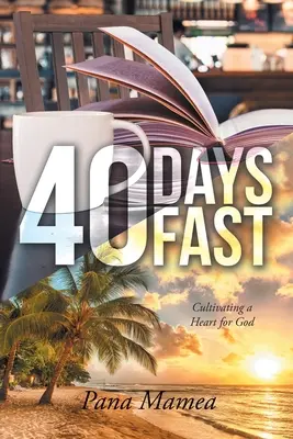 40 días de ayuno: Cultivar un corazón para Dios - 40 Days Fast: Cultivating a Heart for God