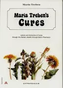 Las curas de María Treben: Cartas y Relatos de Curas con Hierbas Medicinales Salud a Través de la Farmacia de Dios - Maria Treben's Cures: Letters and Accounts of Cures Through the Herbal Health Through God's Pharmacy