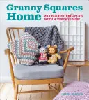 Granny Squares Home: 20 proyectos de ganchillo con aire vintage - Granny Squares Home: 20 Crochet Projects with a Vintage Vibe