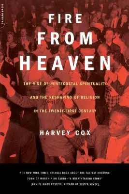 Fuego del cielo: El auge de la espiritualidad pentecostal y la remodelación de la religión en el siglo XXI - Fire from Heaven: The Rise of Pentecostal Spirituality and the Reshaping of Religion in the 21st Century