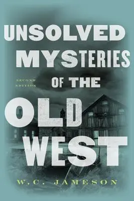 Misterios sin resolver del Viejo Oeste - Unsolved Mysteries of the Old West