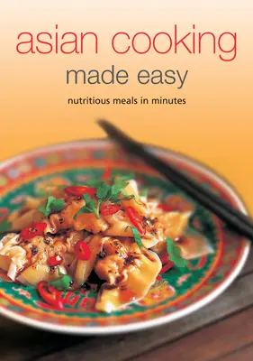 Cocina asiática fácil: comidas nutritivas en minutos - Asian Cooking Made Easy: Nutritious Meals in Minutes