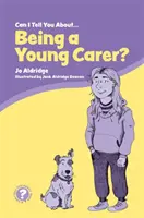 ¿Puedo hablarte de ser un joven cuidador? Guía para niños, familias y profesionales - Can I Tell You about Being a Young Carer?: A Guide for Children, Family and Professionals