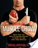 Men's Health Muscle Chow: Más de 150 recetas fáciles de seguir para quemar grasa y alimentar los músculos - Men's Health Muscle Chow: More Than 150 Easy-To-Follow Recipes to Burn Fat and Feed Your Muscles