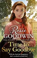 Hora de decir adiós - La conmovedora saga de la autora del bestseller del Sunday Times Promesa de invierno - Time to Say Goodbye - The heartwarming saga from Sunday Times bestselling author of The Winter Promise