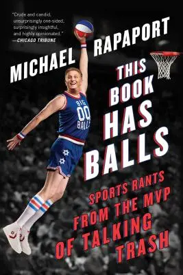 Este libro tiene pelotas: Los desvaríos deportivos del MVP de Talking Trash - This Book Has Balls: Sports Rants from the MVP of Talking Trash