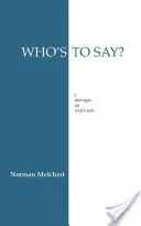 ¿Quién lo dice? - Diálogo sobre el relativismo - Who's to Say? - Dialogue on Relativism