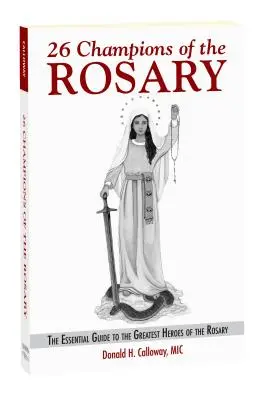 26 Campeones del Rosario: La Guía Esencial de los Grandes Héroes del Rosario - 26 Champions of the Rosary: The Essential Guide to the Greatest Heroes of the Rosary