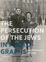 La persecución de los judíos en fotografías: Países Bajos 1940-1945 - Persecution of the Jews in Photographs: The Netherlands 1940-1945