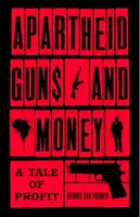 Armas y dinero del apartheid: Una historia de beneficios - Apartheid Guns and Money: A Tale of Profit