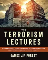 Conferencias sobre terrorismo: Una colección exhaustiva para el estudiante de terrorismo, contraterrorismo y seguridad nacional - The Terrorism Lectures: A Comprehensive Collection for the Student of Terrorism, Counterterrorism, and National Security