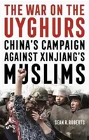 La guerra contra los uigures: la campaña de China contra los musulmanes de Xinjiang - War on the Uyghurs - China's Campaign Against Xinjiang's Muslims