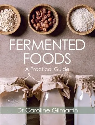 Alimentos fermentados: Guía práctica - Fermented Foods: A Practical Guide
