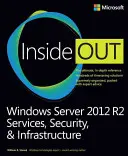 Windows Server 2012 R2 Inside Out Volumen 2: Servicios, Seguridad e Infraestructura - Windows Server 2012 R2 Inside Out Volume 2: Services, Security, & Infrastructure