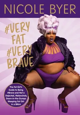 #MuyGorda #MuyValiente: La guía de la gorda para ser #valiente y no una gorda abatida, melancólica y llorona en bikini - #Veryfat #Verybrave: The Fat Girl's Guide to Being #Brave and Not a Dejected, Melancholy, Down-In-The-Dumps Weeping Fat Girl in a Bikini