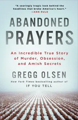 Oraciones abandonadas: Una increíble historia real de asesinato, obsesión y secretos amish - Abandoned Prayers: An Incredible True Story of Murder, Obsession, and Amish Secrets