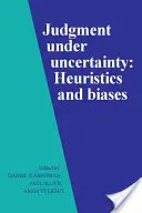 El juicio en la incertidumbre: heurística y sesgos - Judgment Under Uncertainty: Heuristics and Biases